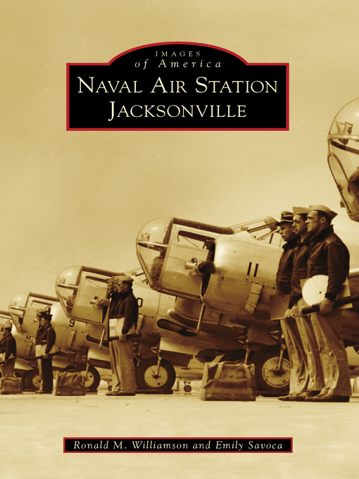 Title details for Naval Air Station Jacksonville by Ronald M. Williamson - Available